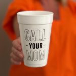 call your mom foam cups
